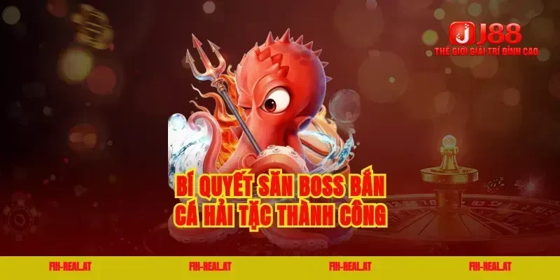 Bí quyết săn boss bắn cá hải tặc thành công