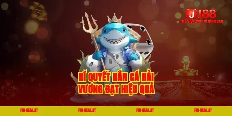 Bí quyết bắn cá hải vương đạt hiệu quả