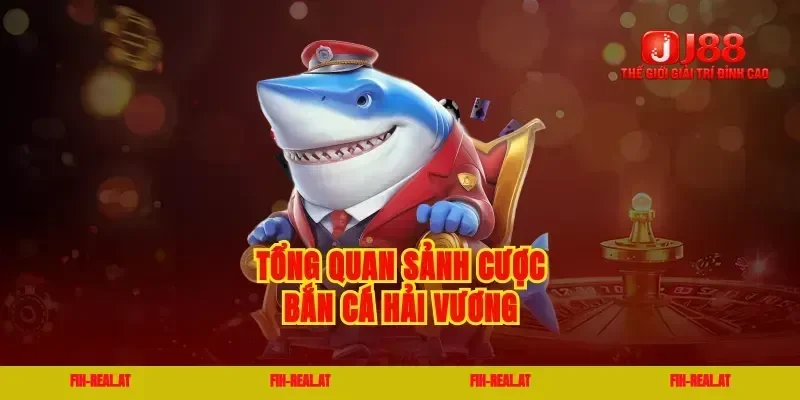 Tổng quan sảnh cược bắn cá hải vương