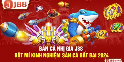 Bắn Cá Nhị Gia J88 – Bật Mí Kinh Nghiệm Săn Cá Bất Bại 2024