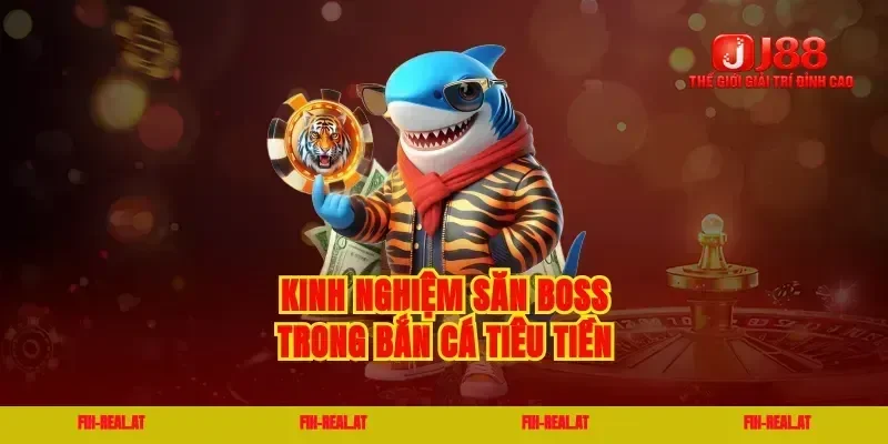 Kinh nghiệm săn boss trong bắn cá tiêu tiền