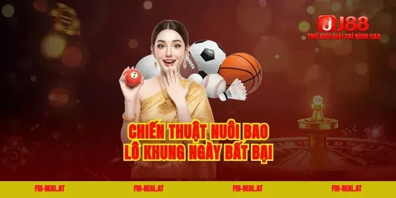 Chiến thuật nuôi bao lô khung ngày bất bại