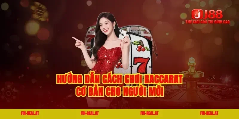 Hướng dẫn cách chơi baccarat cơ bản cho người mới