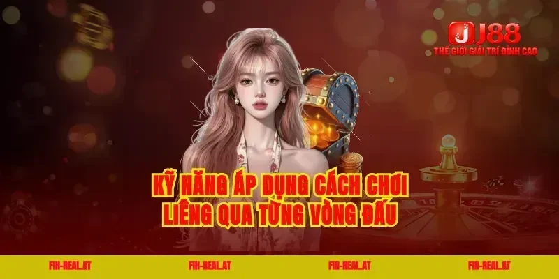 Kỹ năng áp dụng cách chơi liêng qua từng vòng đấu