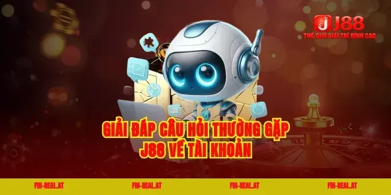 Giải đáp câu hỏi thường gặp J88 về tài khoản