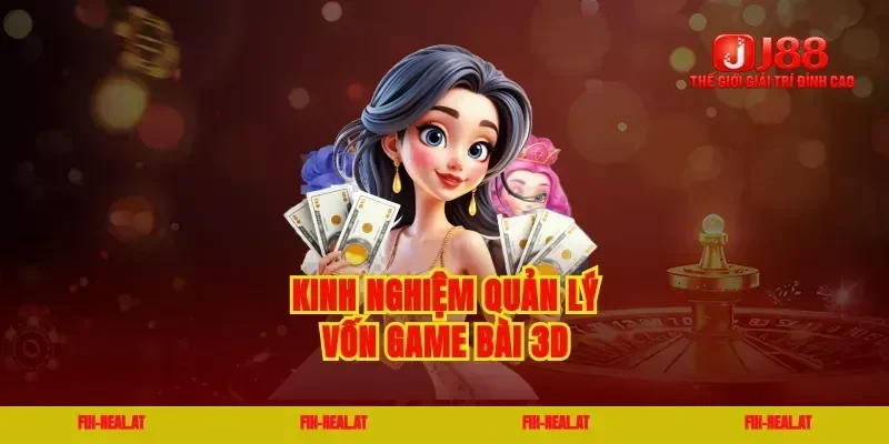Kinh nghiệm quản lý vốn game bài 3d