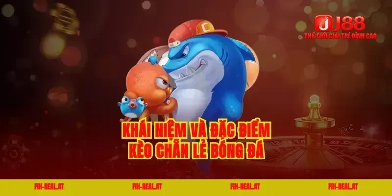 Khái niệm và đặc điểm kèo chẵn lẻ bóng đá