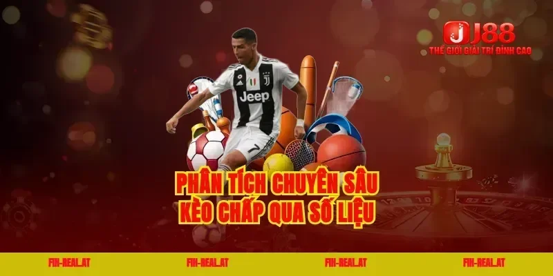 Phân tích chuyên sâu kèo chấp qua số liệu