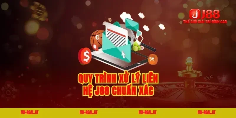 Quy trình xử lý liên hệ J88 chuẩn xác