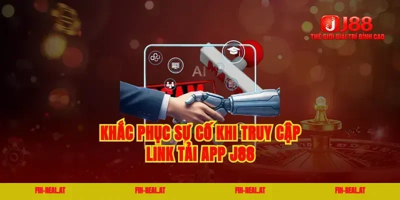 Khắc phục sự cố khi truy cập link tải app j88