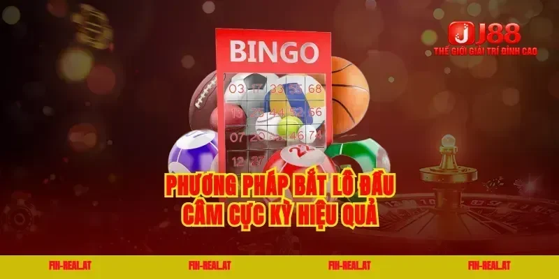 Phương pháp bắt lô đầu câm cực kỳ hiệu quả