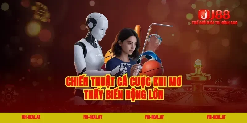 Chiến thuật cá cược khi mơ thấy biển rộng lớn