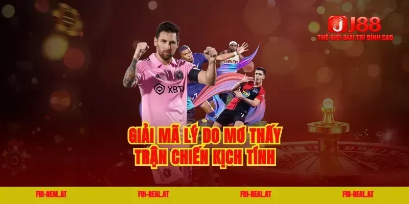Giải mã lý do mơ thấy trận chiến kịch tính