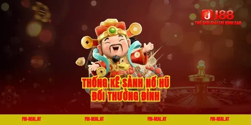 Thống kê sảnh nổ hũ đổi thưởng đỉnh