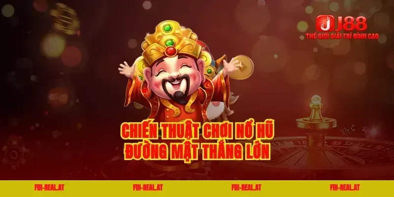 Chiến thuật chơi nổ hũ đường mật thắng lớn
