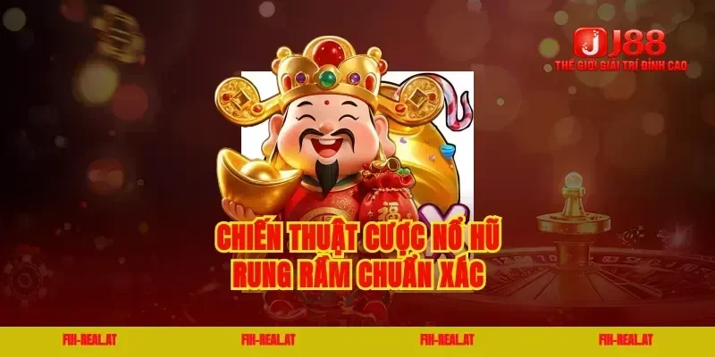 Chiến thuật cược nổ hũ rung rầm chuẩn xác