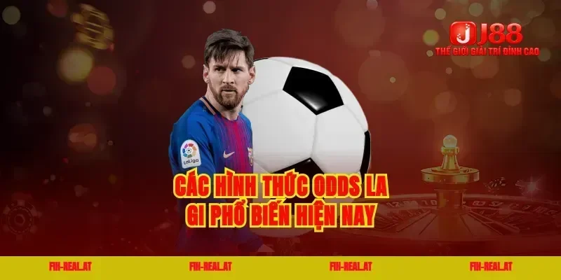 Các hình thức odds la gi phổ biến hiện nay