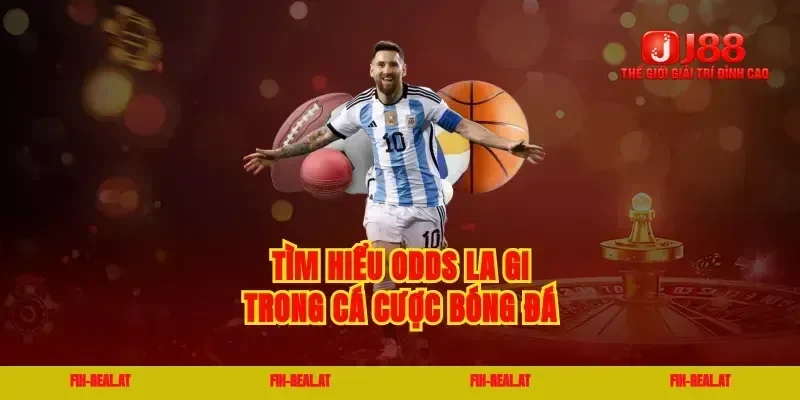 Tìm hiểu odds la gi trong cá cược bóng đá