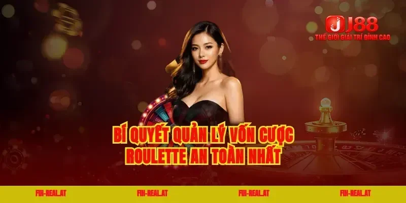 Bí quyết quản lý vốn cược roulette an toàn nhất