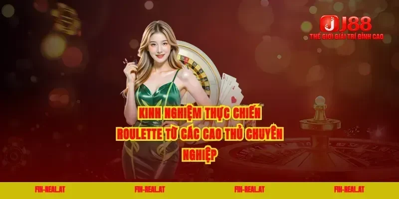 Kinh nghiệm thực chiến roulette từ các cao thủ chuyên nghiệp