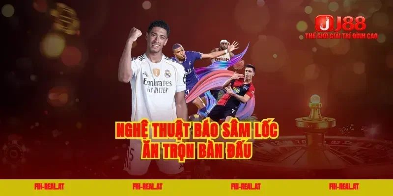 Nghệ thuật báo sâm lốc ăn trọn bàn đấu