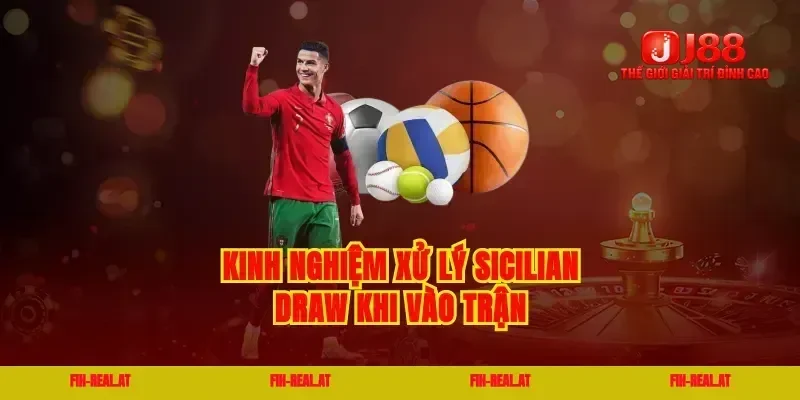 Kinh nghiệm xử lý sicilian draw khi vào trận