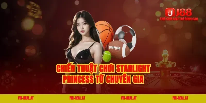 Chiến thuật chơi starlight princess từ chuyên gia