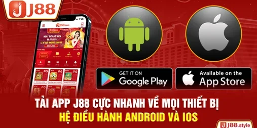 Tải App J88 Cực Nhanh Về Mọi Thiết Bị Hệ Điều Hành Android Và iOS