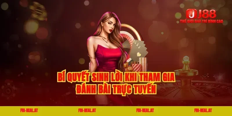 Bí quyết sinh lời khi tham gia đánh bài trực tuyến